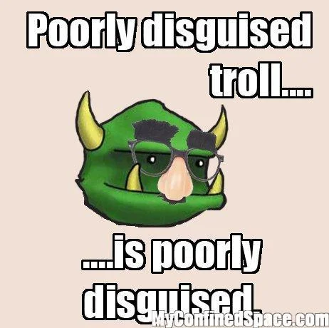 poorlydisguisedtrollispoorlydisguised-1.webp
