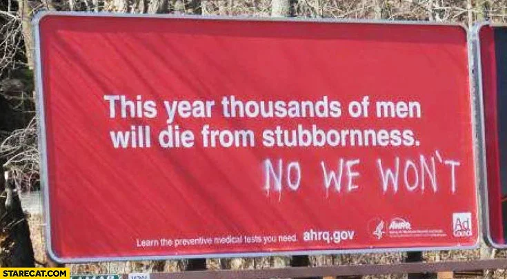 this-year-thousands-of-men-will-die-from-stubbornness-no-we-wont.webp